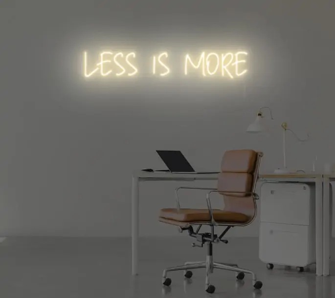 Less Is More ! - LED Neon Sign