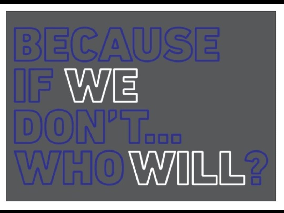 Because if we don't, Who Will? Neon Sign